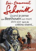 Couverture du livre « Quand je pense que Beethoven est mort alors que tant de crétins vivent ; Kiki van Beethoven » de Éric-Emmanuel Schmitt aux éditions Albin Michel