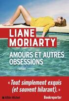 Couverture du livre « Amours et autres obsessions » de Liane Moriarty aux éditions Albin Michel