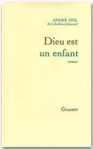 Couverture du livre « Dieu est un enfant » de Andre Stil aux éditions Grasset