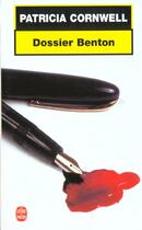 Couverture du livre « Dossier Benton » de Patricia Cornwell aux éditions Le Livre De Poche