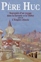 Couverture du livre « Souvenirs d'un voyage dans la Tartarie et le Thibet ; l'Empire chinois » de Evariste-Regis Huc aux éditions Omnibus