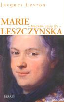 Couverture du livre « Marie leszczynska madame louis xv » de Jacques Levron aux éditions Perrin