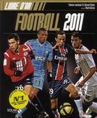 Couverture du livre « Livre d'or ; football 2011 » de Fabrice Jouhaud et Gerard Ejnes et Rudi Garcia aux éditions Solar
