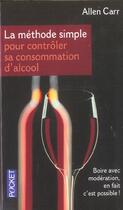 Couverture du livre « La Methode Simple Pour Controler Sa Consommation  D'Alcool » de Allen Carr aux éditions Pocket