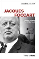Couverture du livre « Jacques Foccart : dans l'ombre du pouvoir » de Frederic Turpin aux éditions Cnrs