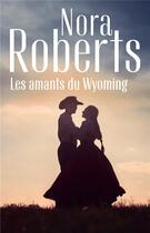 Couverture du livre « Les amants du Wyoming » de Nora Roberts aux éditions Harlequin