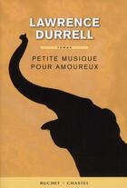 Couverture du livre « Petite musique pour amoureux » de Lawrence Durrell aux éditions Buchet Chastel