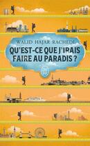 Couverture du livre « Qu'est-ce que j'irais faire au paradis ? » de Walid Hajar Rachedi aux éditions J'ai Lu
