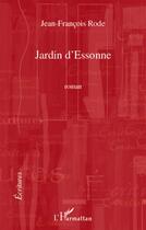 Couverture du livre « Jardin d'Essonne » de Jean-Francois Rode aux éditions L'harmattan