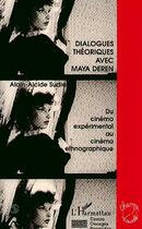 Couverture du livre « Dialogues theoriques avec maya deren » de Sudre Alain-Alcide aux éditions Editions L'harmattan