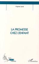 Couverture du livre « La promesse chez l'enfant » de Virginie Laval aux éditions Editions L'harmattan