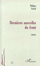 Couverture du livre « Dernières nouvelles du front » de Philippe Volard aux éditions Editions L'harmattan