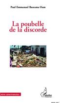 Couverture du livre « Poubelle de la discorde » de Paul-Emmanuel Bassama Oum aux éditions Editions L'harmattan