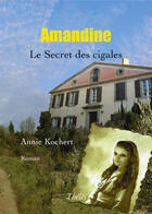 Couverture du livre « Amandine le secret des cigales » de Annie Kochert aux éditions Theles