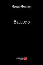 Couverture du livre « Bellucio » de Monique-Marie Ihry aux éditions Editions Du Net
