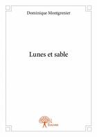 Couverture du livre « Lunes et sable » de Dominique Montgrenier aux éditions Edilivre