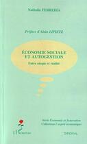 Couverture du livre « Economie sociale et autogestion - entre utopie et realite » de Nathalie Ferreira aux éditions Editions L'harmattan