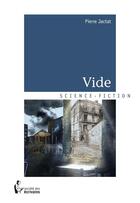 Couverture du livre « Vide » de Pierre Jactat aux éditions Societe Des Ecrivains