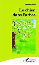 Couverture du livre « Le chien dans l'arbre » de Jacqueline Zinetti aux éditions L'harmattan