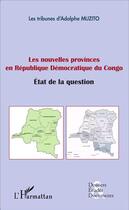 Couverture du livre « Nouvelles provinces en République Démocratique du Congo ; état de la question » de Adolphe Muzito aux éditions L'harmattan