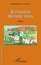 Couverture du livre « À l'encre de nos vies » de Chantal Nauleau Gantier aux éditions L'harmattan