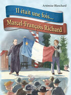 Couverture du livre « Il était une fois...Marcel-François Richard » de Artemise Blanchard aux éditions La Grande Maree