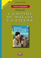 Couverture du livre « L'Empire du milieu : la Chine ; fichier pédagogique ; cycle III et collège » de Florence Lamy aux éditions Oskar