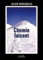 Couverture du livre « Chemin faisant » de Julien Wierzbicka aux éditions Persee