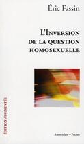 Couverture du livre « L'inversion de la question homosexuelle » de Fassin Eric aux éditions Amsterdam