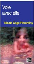 Couverture du livre « Vole avec elle » de Nicole Cage-Florentiny aux éditions Acoria