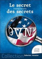 Couverture du livre « Ovnis, le secret des secrets » de Fabrice Bonvin aux éditions Jmg