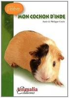 Couverture du livre « Mon cochon d'Inde » de Philippe Costa et Aude Costa aux éditions Animalia