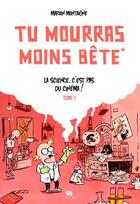 Couverture du livre « Tu mourras moins bête (mais tu mourras quand même !) Tome 1 : la science n'est pas du cinéma ! » de Marion Montaigne aux éditions Ankama