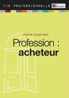 Couverture du livre « Profession : acheteur » de Patrick Caveriviere aux éditions Demos