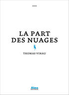 Couverture du livre « La part des nuages » de Thomas Vinau aux éditions Alma Editeur