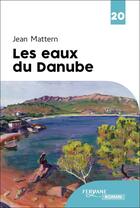 Couverture du livre « Les eaux du Danube » de Jean Mattern aux éditions Feryane