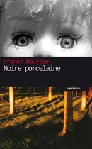 Couverture du livre « Noire porcelaine » de Franck Bouysse aux éditions Geste