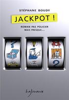 Couverture du livre « Jackpot ! » de Stephane Boudy aux éditions Lajouanie
