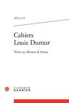 Couverture du livre « Cahiers louis dumur 2022, n 9 - vivre au mercure de france » de  aux éditions Classiques Garnier
