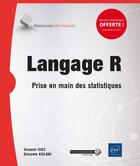 Couverture du livre « Langage R ; prise en main des statistiques » de Vincent Isoz et Daname Kolani aux éditions Eni