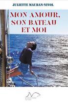 Couverture du livre « Mon amour, son bateau et moi » de Juliette Mauban-Nivol aux éditions La Nage De L'ourse