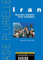 Couverture du livre « Iran ; nouvelles identités d'une république » de Bernard Hourcade aux éditions Belin