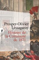 Couverture du livre « L'histoire de la Commune de 1871 » de Prosper-Olivier Lissagaray aux éditions La Decouverte