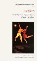 Couverture du livre « Danser ; enquête dans les coulisses d'une vocation » de Sorignet P-E. aux éditions La Decouverte