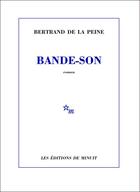 Couverture du livre « Bande-son » de Bertrand De La Peine aux éditions Minuit