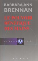 Couverture du livre « Le pouvoir bénéfique des mains » de Barbara-Ann Brennan aux éditions Tchou