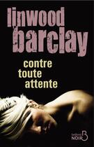 Couverture du livre « Contre toute attente » de Linwood Barclay aux éditions Belfond