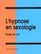 Couverture du livre « L'hypnose en sexologie - etudes de cas » de Gorisse Jacques aux éditions Ellipses