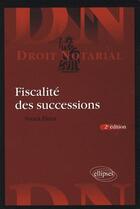 Couverture du livre « Fiscalité des successions » de Franck Eliard aux éditions Ellipses