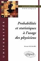 Couverture du livre « Probabilites et statistiques a l'usage des physiciens » de Escoubes Bruno aux éditions Ellipses